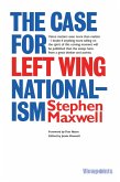 The Case for Left Wing Nationalism (eBook, ePUB) The Case for Left Wing Nationalism (eBook, ePUB)