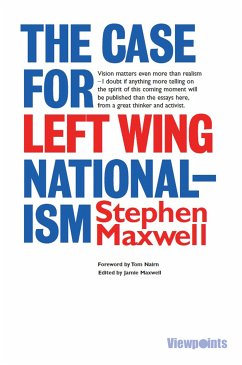 The Case for Left Wing Nationalism (eBook, ePUB) - Maxwell, Stephen