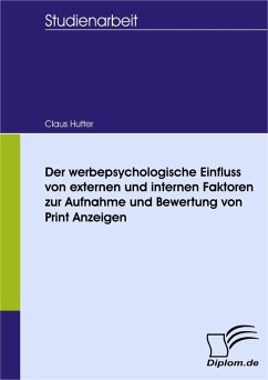 Der werbepsychologische Einfluss von externen und internen Faktoren zur Aufnahme und Bewertung von Print Anzeigen (eBook, PDF) - Hutter, Claus