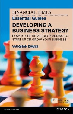 Financial Times Essential Guide to Developing a Business Strategy, The (eBook, PDF) - Evans, Vaughan