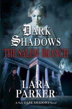 Dark Shadows: The Salem Branch (eBook, ePUB) - Parker, Lara