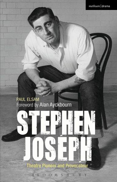 Stephen Joseph: Theatre Pioneer and Provocateur (eBook, ePUB)