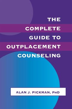 The Complete Guide To Outplacement Counseling (eBook, ePUB) - Pickman, Alan J. The Complete Guide To Outplacement Counseling (eBook, ePUB) - Pickman, Alan J.