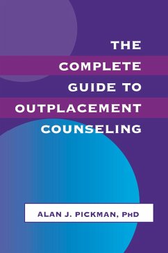 The Complete Guide To Outplacement Counseling (eBook, ePUB) - Pickman, Alan J.