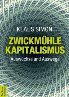 Zwickmühle Kapitalismus - Simon, Klaus