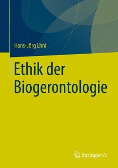 Ethik der Biogerontologie - Ehni, Hans-Jörg