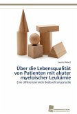 Über die Lebensqualität von Patienten mit akuter myeloischer Leukämie Über die Lebensqualität von Patienten mit akuter myeloischer Leukämie