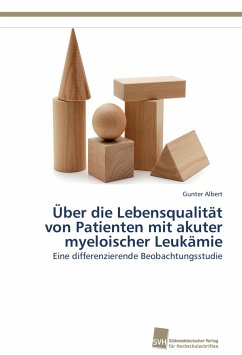 Über die Lebensqualität von Patienten mit akuter myeloischer Leukämie - Albert, Gunter