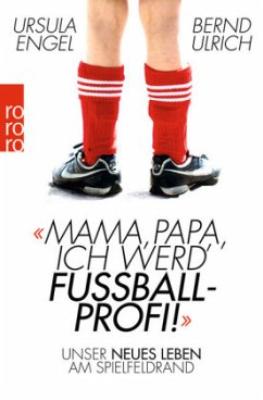 Mama, Papa, ich werd' Fußballprofi! - Engel, Ursula;Ulrich, Bernd