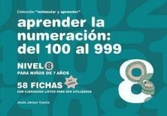 Aprender la numeración : del 100 al 999 : nivel 8 : para niños de 7 años - Jarque García, Jesús