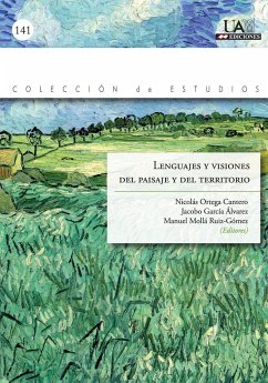 Lenguajes y visiones del paisaje y del territorio - Ortega Cantero, Nicolás; García Álvarez, Jacobo; Mollá Ruiz-Gómez, Manuel