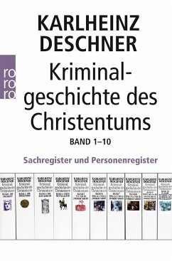 Kriminalgeschichte des Christentums Band 1-10. Sachregister und Personenregister - Deschner, Karlheinz;Mania, Hubert