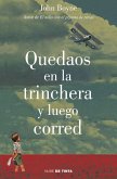 Quedaos en la trinchera y luego corred Quedaos en la trinchera y luego corred