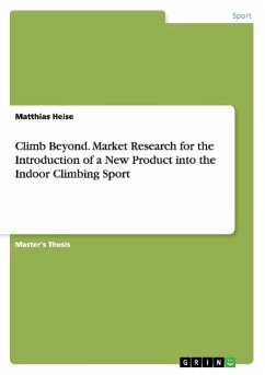 Climb Beyond. Market Research for the Introduction of a New Product into the Indoor Climbing Sport