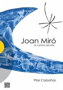 Joan Miró, el camino del arte - Cabañas Moreno, Pilar