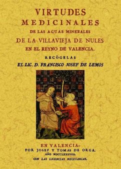 Virtudes medicinales de las aguas minerales de la Villavieja de Nules en el Reyno de Valencia - Lemos, Francisco José de; Valencia Sánchez, Francisco José