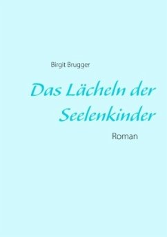 Das Lächeln der Seelenkinder - Brugger, Birgit