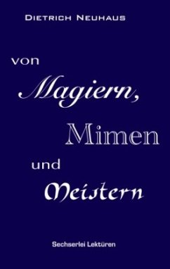 Von Magiern, Mimen und Meistern - Neuhaus, Dietrich