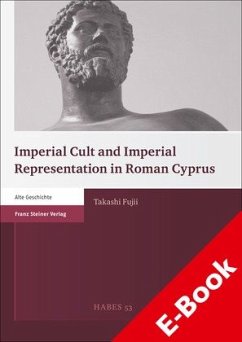 Imperial Cult and Imperial Representation in Roman Cyprus (eBook, PDF) - Fujii, Takashi