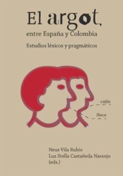El argot, entre España y Colombia : estudios léxicos y pragmáticos - Castañeda Naranjo, Luz Stella