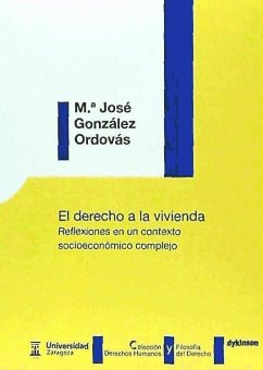 El derecho a la vivienda : reflexiones en un contexto socioeconómico complejo - González Ordovás, María José