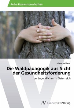 Die Waldpädagogik aus Sicht der Gesundheitsförderung - Kalliauer, Sabine
