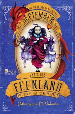 Die wundersame Geschichte von September, die unter das Feenland fiel und mit den Schatten tanzte / September im Feenland Bd.2 - Valente, Catherynne M.