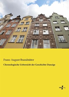 Chronologische Uebersicht der Geschichte Danzigs - Brandstäter, Franz August