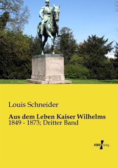 Aus dem Leben Kaiser Wilhelms - Schneider, Louis