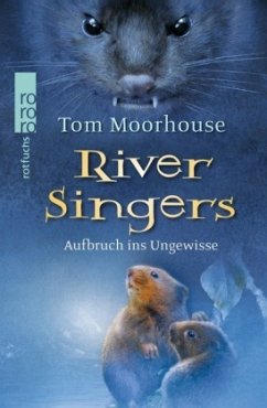 Aufbruch ins Ungewisse / River Singers Bd.1 - Moorhouse, Tom