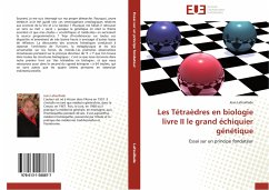 Les Tétraèdres en biologie livre II le grand échiquier génétique - Lafeuillade, Jean Les Tétraèdres en biologie livre II le grand échiquier génétique - Lafeuillade, Jean