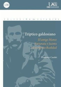 Tríptico galdosiano : el amigo manso, Fortunata y Jacinta y la incógnita-realidad - Caudet, Francisco