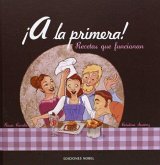 ¡A la primera! : recetas que funcionan ¡A la primera! : recetas que funcionan