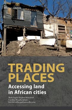 Trading Places. Accessing Land in African Cities - Napier, Mark; Berrisford, Stephen; Kihato, Caroline Wanjiku