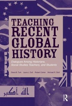 Teaching Recent Global History - Turk, Diana B; Dull, Laura J; Cohen, Robert; Stoll, Michael R