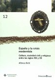 España y la crisis modernista : cultura, sociedad civil y religiosa entre los siglos XIX y XX