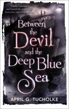 Between the Devil and the Deep Blue Sea - Tucholke, April Genevieve