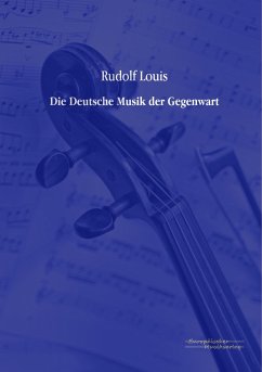 Die Deutsche Musik der Gegenwart - Louis, Rudolf