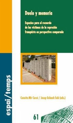 Duelo y memoria : espacios para el recuerdo de las víctimas de la represión franquista en perspectiva comparada - Mir Curcó, Conxita . . . [et al.