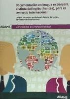 Documentación en lengua extranjera, distinta del inglés, para el comercio internacional : certificado de profesionalidad de marketing y compraventa Iinternacional