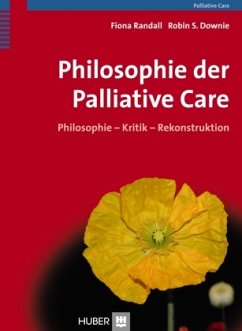 Philosophie der Palliative Care - Randall, Fiona;Downie, Robin S.