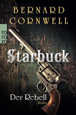 Der Rebell / Starbuck Bd.1 - Cornwell, Bernard