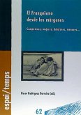 El franquismo desde los márgenes : campesinos, mujeres, delatores, menores--