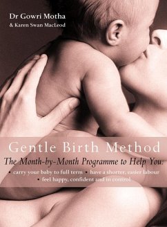 The Gentle Birth Method (eBook, ePUB) - Motha, Gowri; Swan MacLeod, Karen
