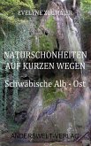Naturschönheiten auf kurzen Wegen - Schwäbische Alb - Ost (eBook, ePUB)