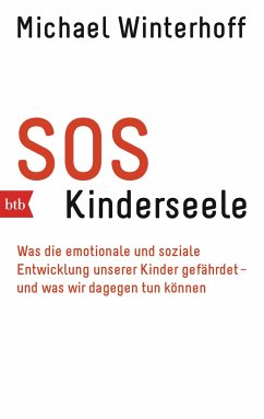 SOS Kinderseele : Was die emotionale und soziale Entwicklung unserer Kinder gefährdet - - und was wir dagegen tun können SOS Kinderseele : Was die emotionale und soziale Entwicklung unserer Kinder gefährdet - - und was wir dagegen tun können
