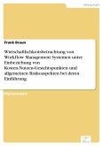 Wirtschaftlichkeitsbetrachtung von Workflow Management Systemen unter Einbeziehung von Kosten-Nutzen-Gesichtspunkten und allgemeinen Risikoaspekten bei deren Einführung (eBook, PDF)