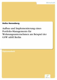 Aufbau und Implementierung eines Portfolio-Managements für Wohnungsunternehmen am Beispiel der GSW mbH Berlin (eBook, PDF) - Henneberg, Heiko