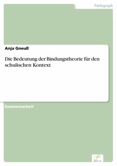 Die Bedeutung der Bindungstheorie für den schulischen Kontext (eBook, PDF) - Gneuß, Anja