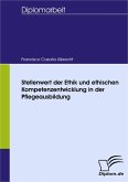 Stellenwert der Ethik und ethischen Kompetenzentwicklung in der Pflegeausbildung (eBook, PDF)